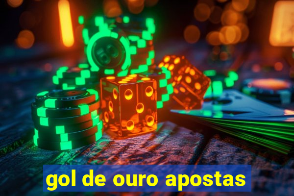 gol de ouro apostas